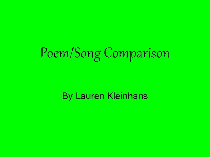 Poem/Song Comparison By Lauren Kleinhans 