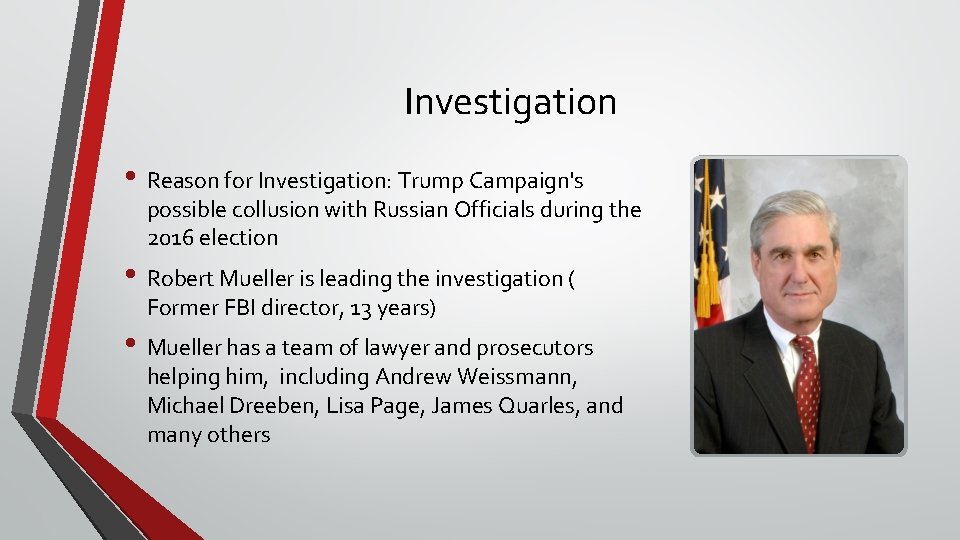 Investigation • Reason for Investigation: Trump Campaign's possible collusion with Russian Officials during the