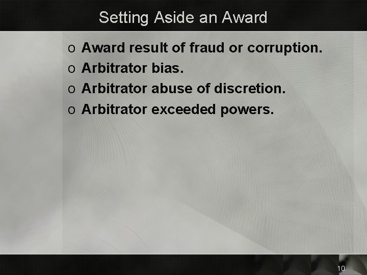 Setting Aside an Award o o Award result of fraud or corruption. Arbitrator bias.