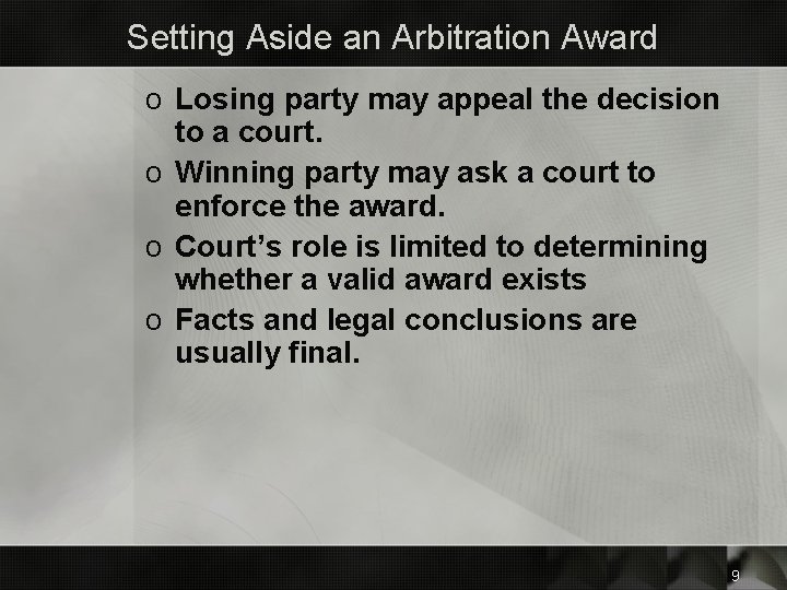 Setting Aside an Arbitration Award o Losing party may appeal the decision to a