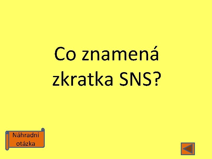 Co znamená zkratka SNS? Náhradní otázka 