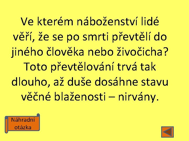 Ve kterém náboženství lidé věří, že se po smrti převtělí do jiného člověka nebo