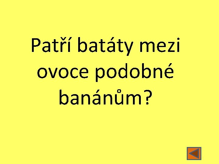 Patří batáty mezi ovoce podobné banánům? 