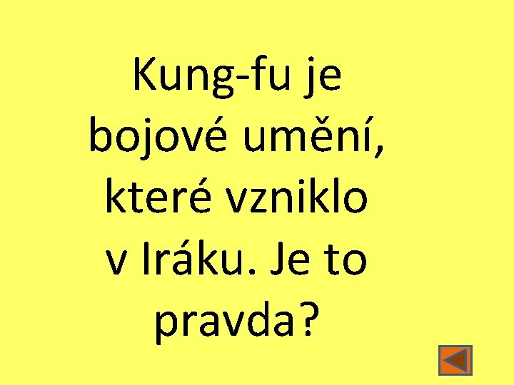 Kung-fu je bojové umění, které vzniklo v Iráku. Je to pravda? 