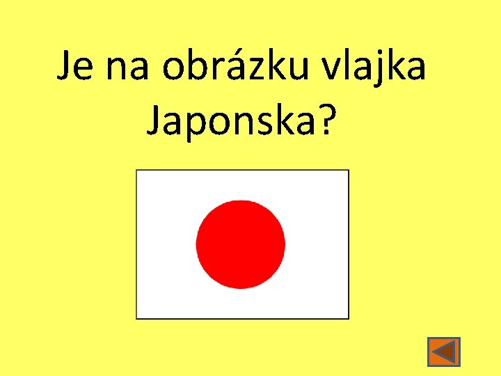 Je na obrázku vlajka Japonska? 