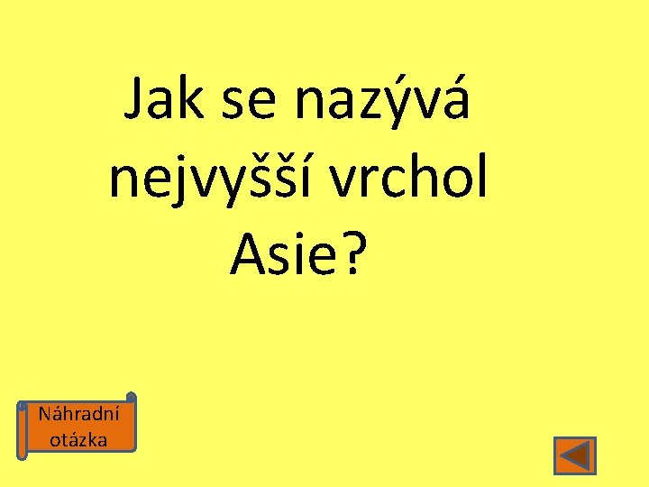 Jak se nazývá nejvyšší vrchol Asie? Náhradní otázka 