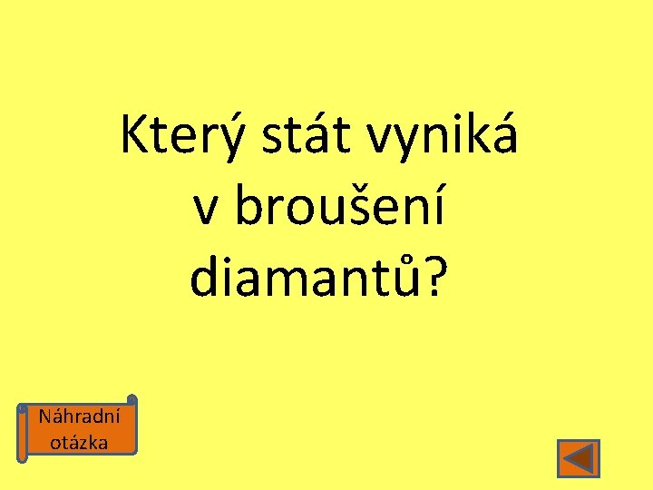 Který stát vyniká v broušení diamantů? Náhradní otázka 