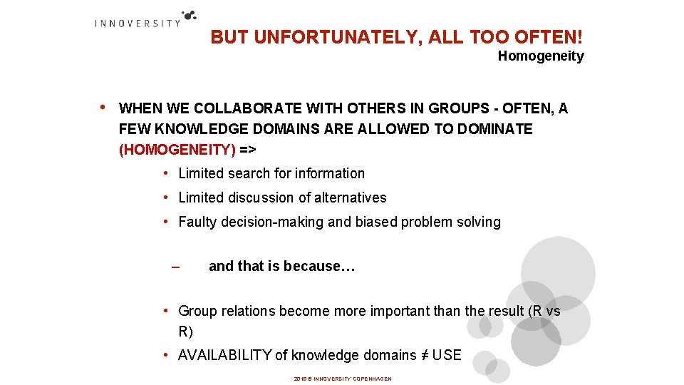 BUT UNFORTUNATELY, ALL TOO OFTEN! Homogeneity • WHEN WE COLLABORATE WITH OTHERS IN GROUPS
