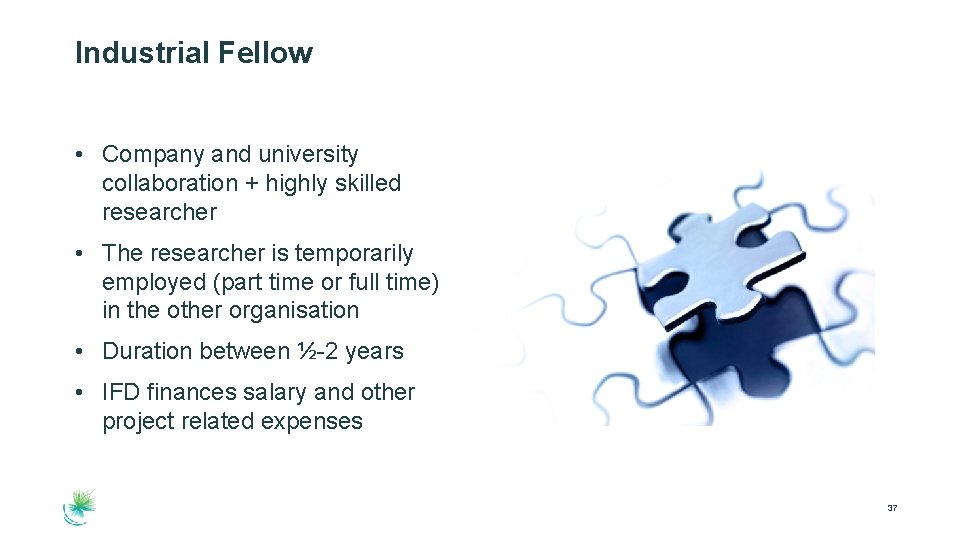 Industrial Fellow • Company and university collaboration + highly skilled researcher • The researcher