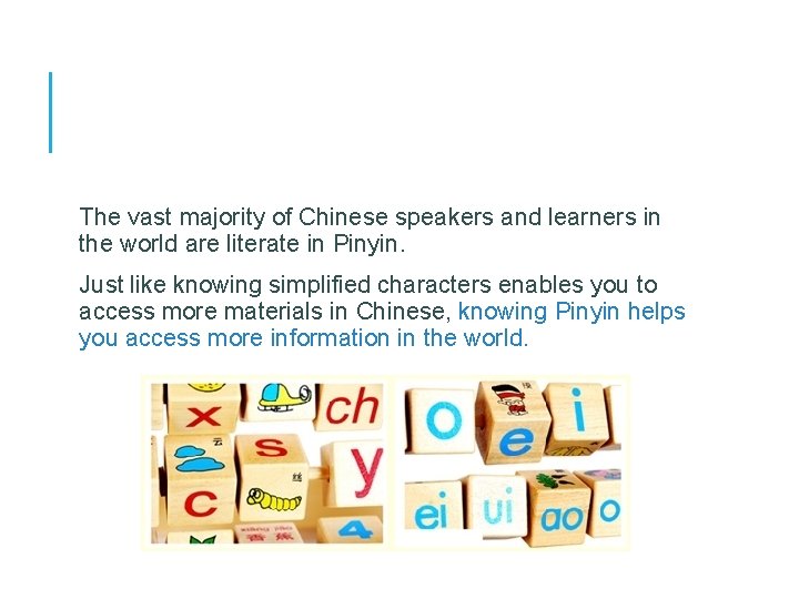 The vast majority of Chinese speakers and learners in the world are literate in