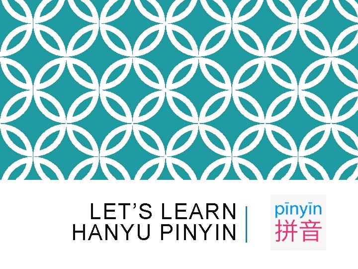 LET’S LEARN HANYU PINYIN 