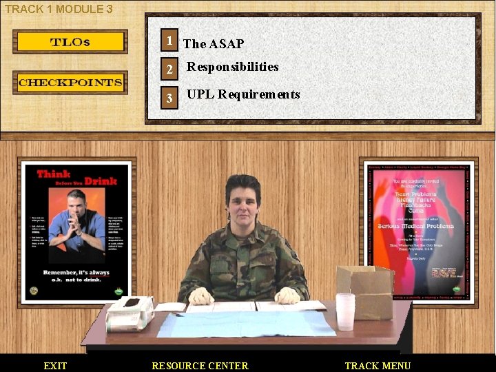 TRACK 1 MODULE 3 1 The ASAP EXIT 2 Responsibilities 3 UPL Requirements RESOURCE