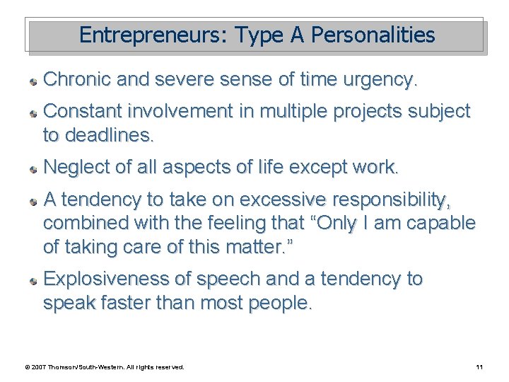 Entrepreneurs: Type A Personalities Chronic and severe sense of time urgency. Constant involvement in Entrepreneurs: Type A Personalities Chronic and severe sense of time urgency. Constant involvement in