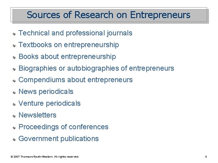 Sources of Research on Entrepreneurs Technical and professional journals Textbooks on entrepreneurship Books about Sources of Research on Entrepreneurs Technical and professional journals Textbooks on entrepreneurship Books about
