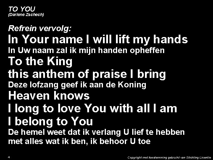 TO YOU (Darlene Zschech) Refrein vervolg: In Your name I will lift my hands