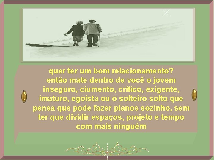 quer ter um bom relacionamento? então mate dentro de você o jovem inseguro, ciumento,