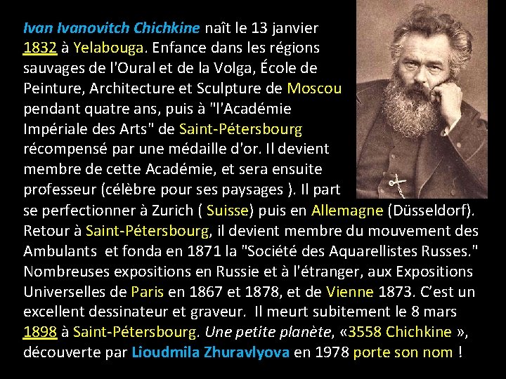 Ivanovitch Chichkine naît le 13 janvier 1832 à Yelabouga. Enfance dans les régions sauvages