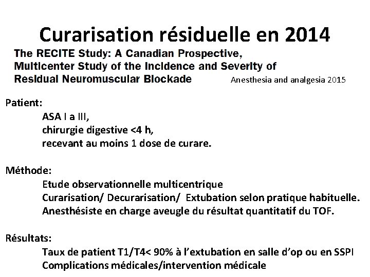 Curarisation résiduelle en 2014 Anesthesia and analgesia 2015 Patient: ASA I a III, chirurgie