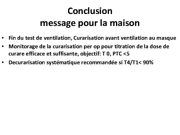 Conclusion message pour la maison • Fin du test de ventilation, Curarisation avant ventilation