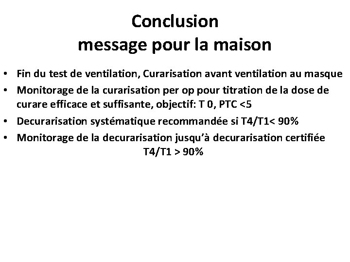 Conclusion message pour la maison • Fin du test de ventilation, Curarisation avant ventilation