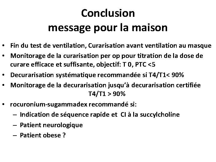 Conclusion message pour la maison • Fin du test de ventilation, Curarisation avant ventilation