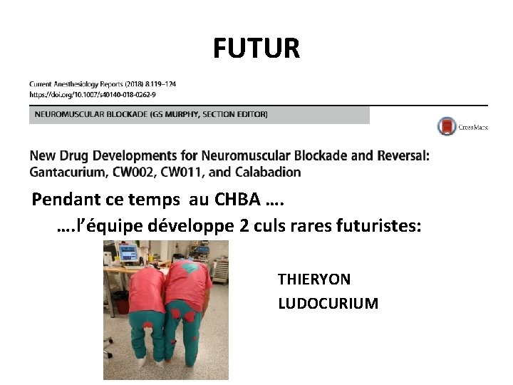 FUTUR Pendant ce temps au CHBA …. …. l’équipe développe 2 culs rares futuristes: