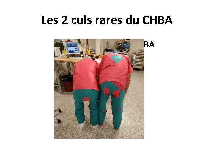 Les 2 culs rares du CHBA 