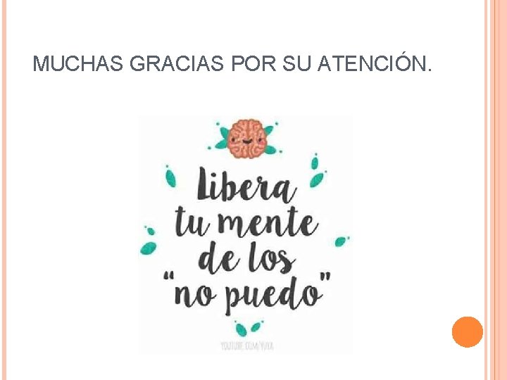 MUCHAS GRACIAS POR SU ATENCIÓN. 