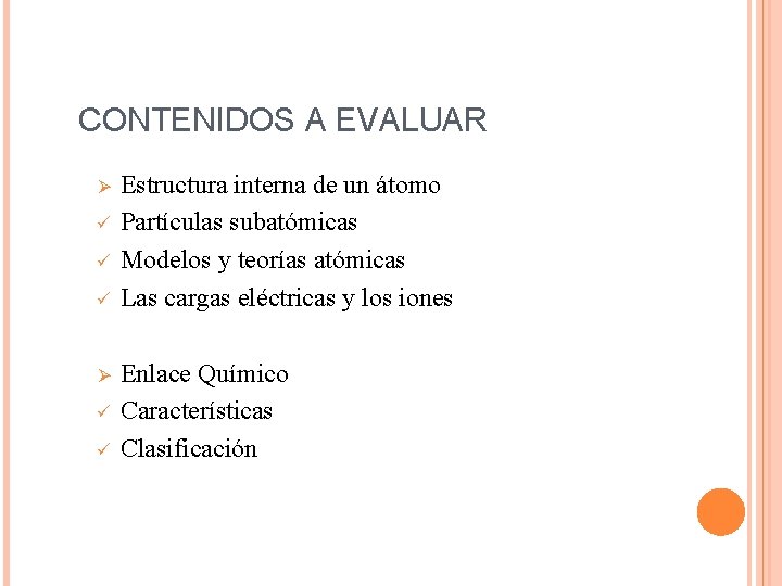 CONTENIDOS A EVALUAR Ø ü ü ü Ø ü ü Estructura interna de un