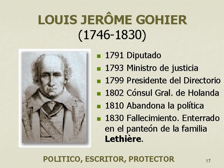 LOUIS JERÔME GOHIER (1746 -1830) n n n 1791 Diputado 1793 Ministro de justicia