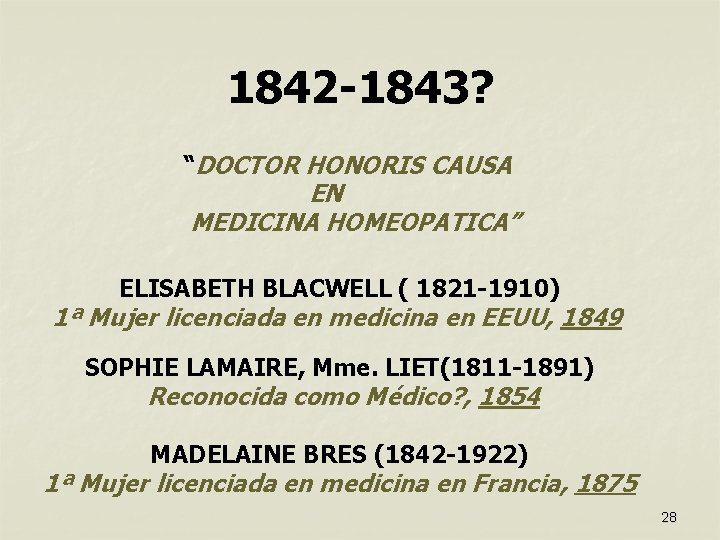 1842 -1843? “DOCTOR HONORIS CAUSA EN MEDICINA HOMEOPATICA” ELISABETH BLACWELL ( 1821 -1910) 1ª