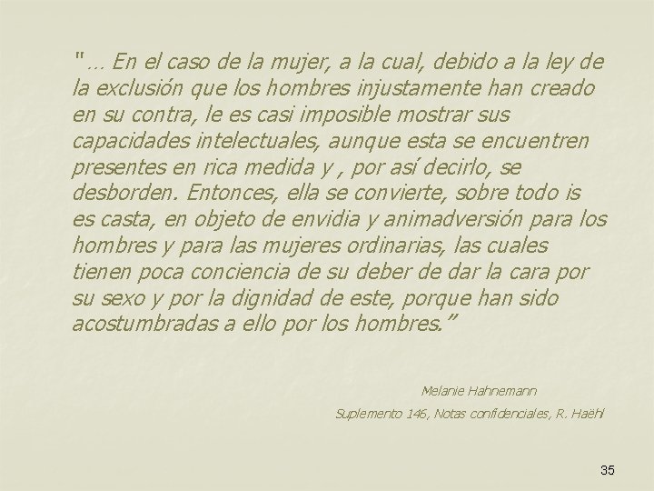 “ … En el caso de la mujer, a la cual, debido a la