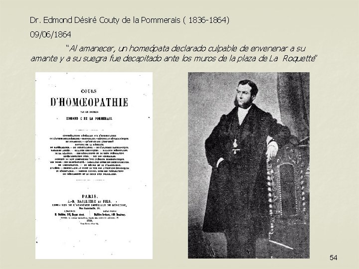 Dr. Edmond Désiré Couty de la Pommerais ( 1836 -1864) 09/06/1864 “Al amanecer, un