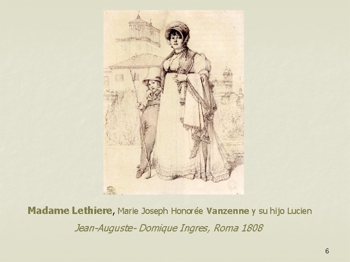 Madame Lethiere, Marie Joseph Honorée Vanzenne y su hijo Lucien Jean-Auguste- Domique Ingres, Roma