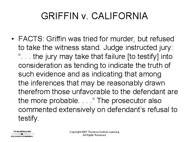 GRIFFIN v. CALIFORNIA • FACTS: Griffin was tried for murder, but refused to take