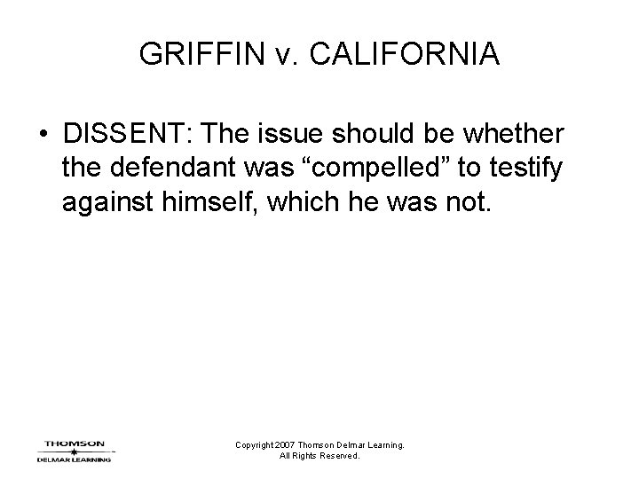 GRIFFIN v. CALIFORNIA • DISSENT: The issue should be whether the defendant was “compelled”