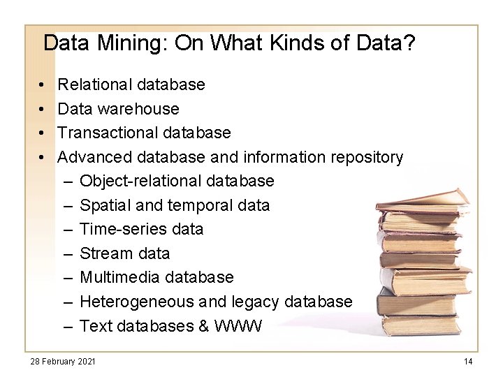 Data Mining: On What Kinds of Data? • • Relational database Data warehouse Transactional