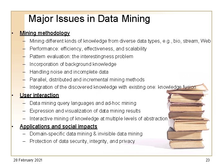 Major Issues in Data Mining • Mining methodology – Mining different kinds of knowledge