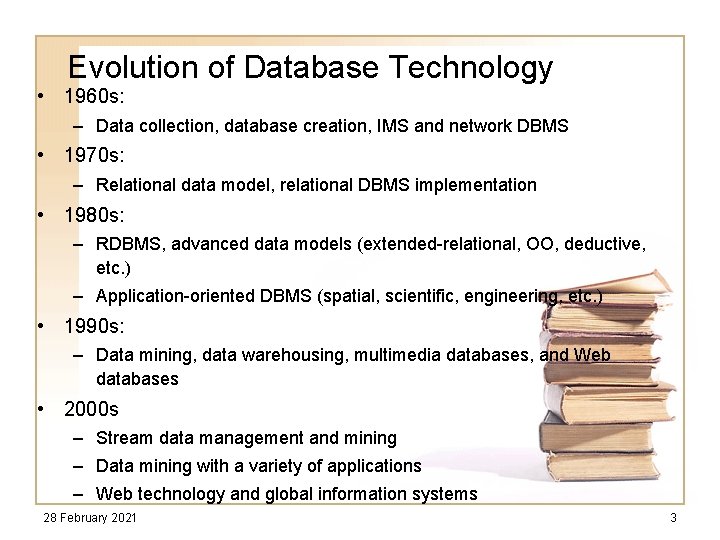 Evolution of Database Technology • 1960 s: – Data collection, database creation, IMS and