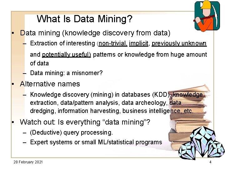 What Is Data Mining? • Data mining (knowledge discovery from data) – Extraction of