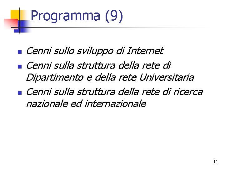 Programma (9) n n n Cenni sullo sviluppo di Internet Cenni sulla struttura della