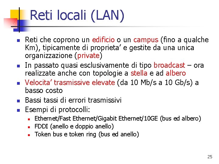 Reti locali (LAN) n n n Reti che coprono un edificio o un campus