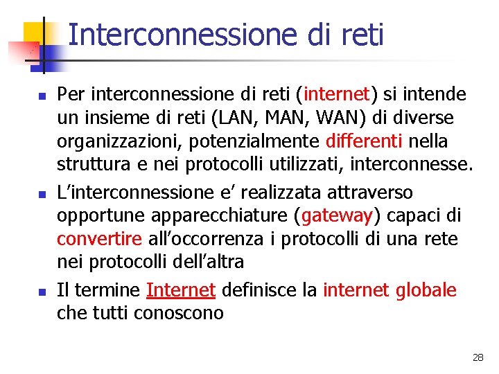 Interconnessione di reti n n n Per interconnessione di reti (internet) si intende un