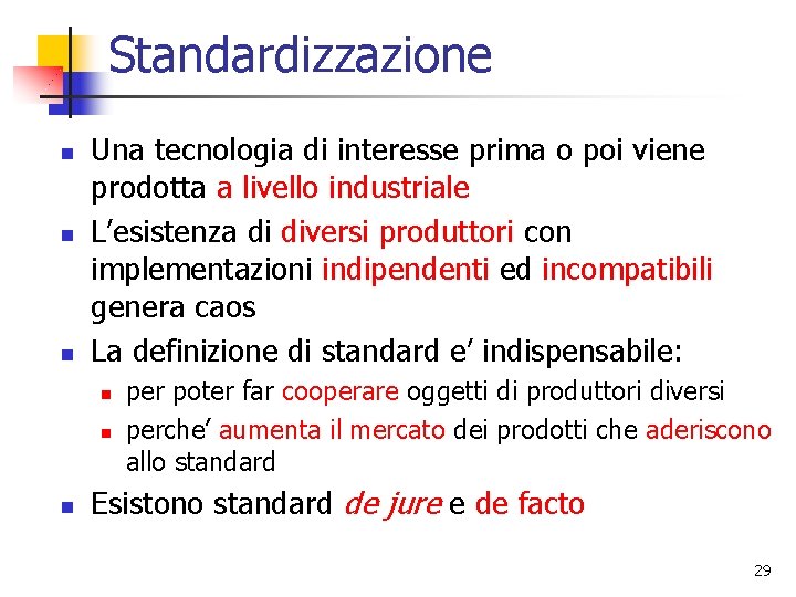 Standardizzazione n n n Una tecnologia di interesse prima o poi viene prodotta a