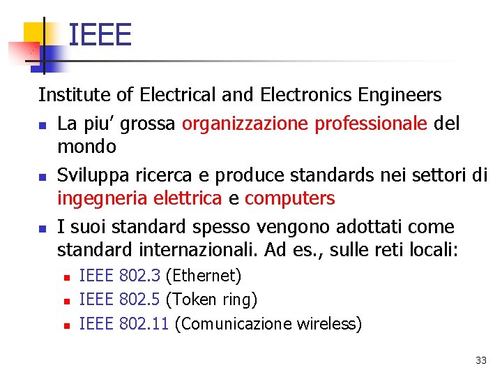 IEEE Institute of Electrical and Electronics Engineers n La piu’ grossa organizzazione professionale del