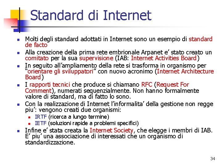 Standard di Internet n n n Molti degli standard adottati in Internet sono un