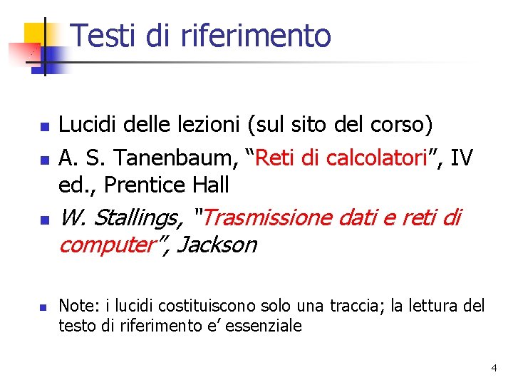 Testi di riferimento n n Lucidi delle lezioni (sul sito del corso) A. S.