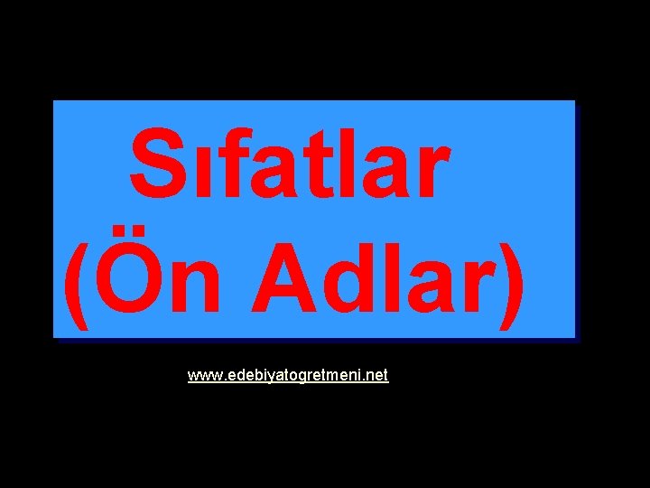 Sıfatlar (Ön Adlar) www. edebiyatogretmeni. net 