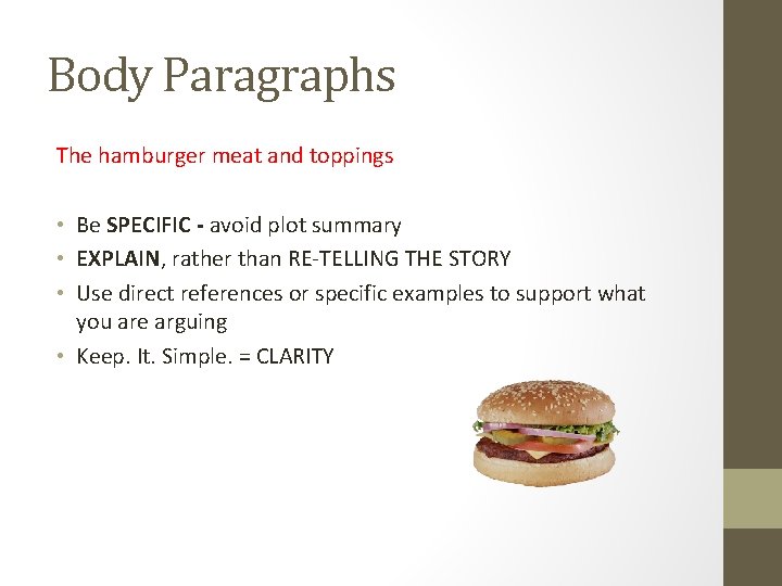 Body Paragraphs The hamburger meat and toppings • Be SPECIFIC - avoid plot summary