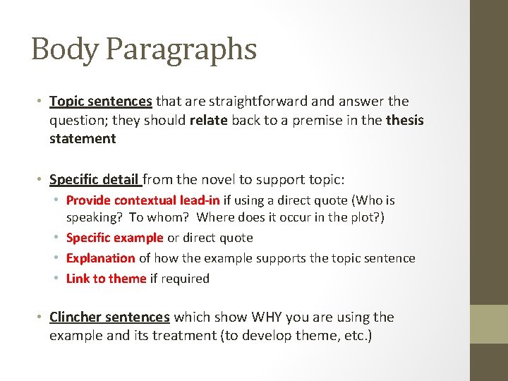 Body Paragraphs • Topic sentences that are straightforward answer the question; they should relate